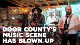 The Music Scene in Door County has BLOWN UP!