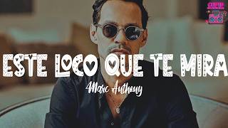 Marc Anthony - Este Loco Que Te Mira (Letra)