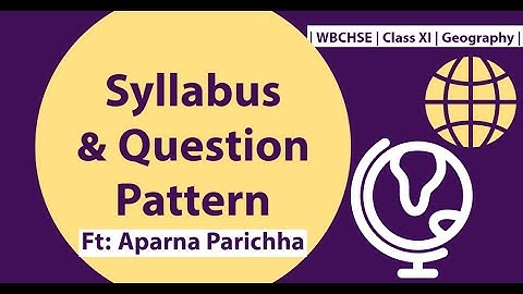 CLASS 11 WBCHSE GEOGRAPHY SYLLABUS & QUESTION PATTERN l ft:Aparna Parichha