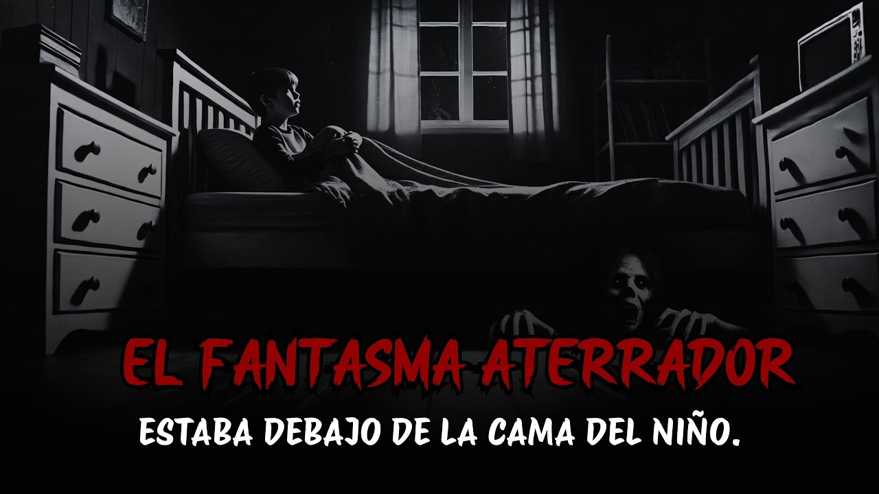 Relatos de la Noche | EL FANTASMA ATERRADORESTABA DEBAJO DE LA CAMA DEL NIÑO| historias de fantasmas