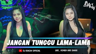 FUNKOT - JANGAN TUNGGU LAMA-LAMA TERBARU 2026 VIRAL TIKTOK BY DJ IDACW 