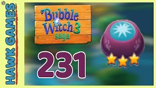 Bubble Witch 3 Saga Level 231 (Clear All Bubbles) - 3 Stars Walkthrough, No Boosters