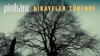 Pinhâni - Hikayeler Tükendi  Resimi