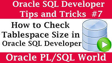 How to Check Tablespace Size in SQL Developer | Oracle SQL Developer Tips and Tricks
