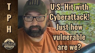 U.S. Hit with Cyberattack! Just how vulnerable are we?