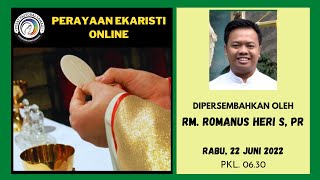 MISA RABU,  22 JUNI 2022  || PEKAN BIASA XII ,  Pk. 06.30 WIB