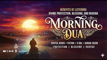 Powerful Morning Adhkar (أذكار الصباح) 🌅 | Ultimate Daily Protection | Yasin, Ayatul Kursi, 3 Qul