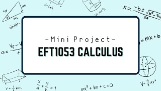 EFT1053: CALCULUS || MINI PROJECT