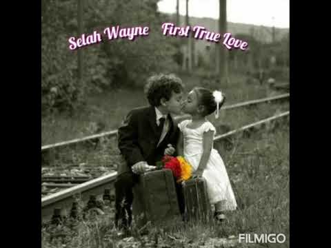 Selah Wayne - First True Love