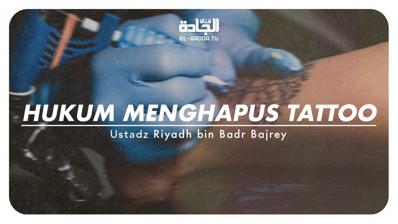 Hukum Menghapus Tattoo Ustadz Riyadh bin Badr Bajrey. YouTube