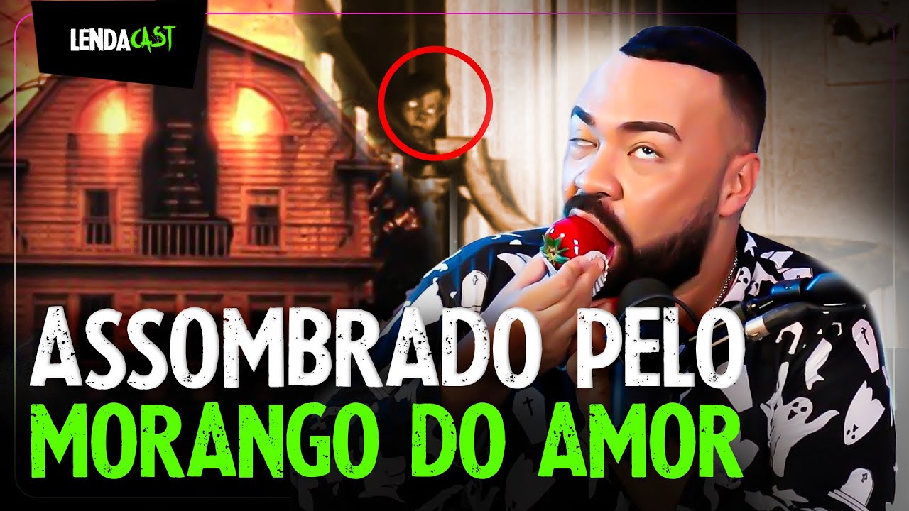 COMENDO MORANGO DO AMOR E LENDO RELATOS DE CASAS ASSOMBRADAS | LendaCast Solo #52