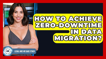 How To Achieve Zero-downtime In Data Migration? - Legal And HR SaaS Stack