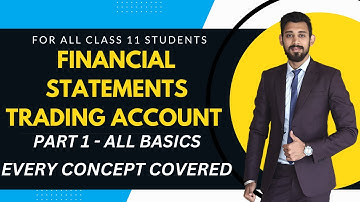 Financial Statements | Trading account | Easiest way | Class 11 | Part 1