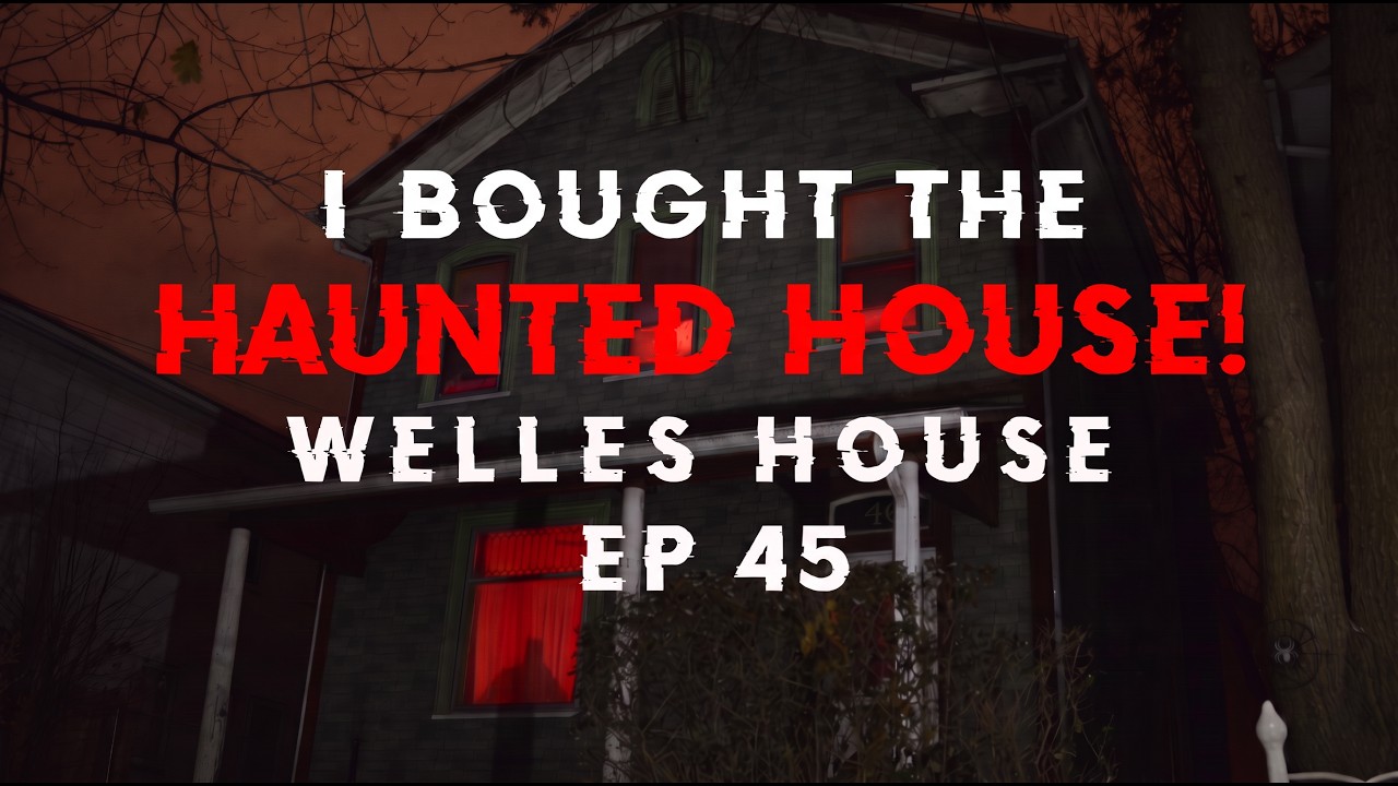 Welles House Haunting Ep 45 | Why I Bought The Welles House (It’s Worse Than Amityville)