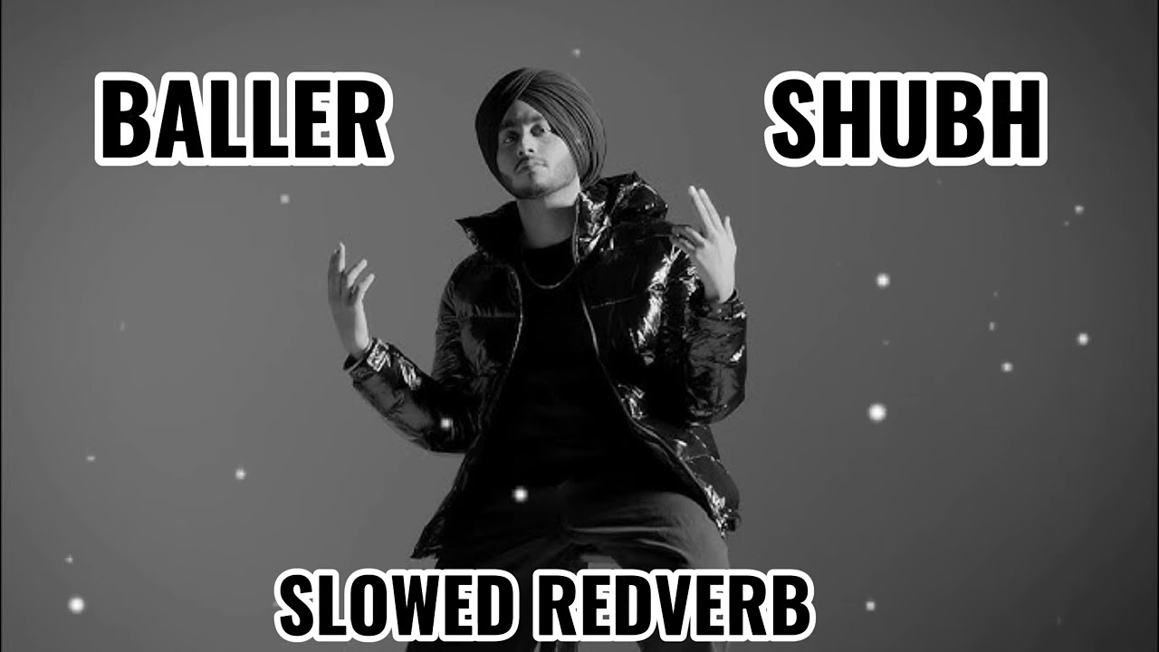 BALLER SLOWED REDVERB (BASSBOOSTED) SHUBH SONG LOFI MUSIC 