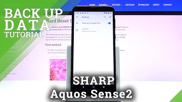 How to Use Google Backup in SHARP Aquos Sense2 – Backup Data