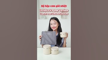 Mang đến những bữa ăn nóng hổi, trọn vẹn sự tươi ngon với Bộ hộp cơm giữ nhiệt LocknLock