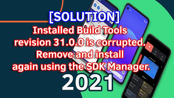 Installed Build Tools revision 31.0.0 is corrupted. Remove and install again using the SDK Manager.