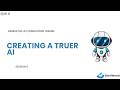 Generative AI Foundations Trainee Session 5 : Creating A Truer AI