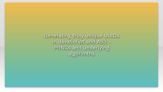 Generating truly unique UUIDs in JavaScript and AS3 - PRNGs and underlying algorimths