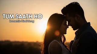 Tum Saath Ho | Romantic Hindi Song | Original Music