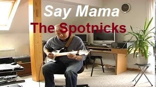 Video thumbnail of "Say Mama (The Spotnicks)"