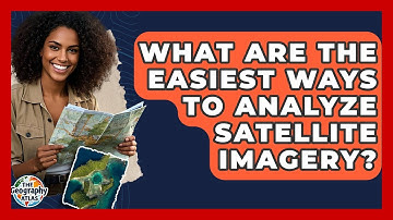 What Are The Easiest Ways To Analyze Satellite Imagery? - The Geography Atlas