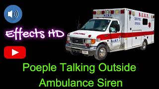 Poeple Talking Outside Amb Siren - ambulance siren sound effects #ambulancesound #ambulancesiren screenshot 5