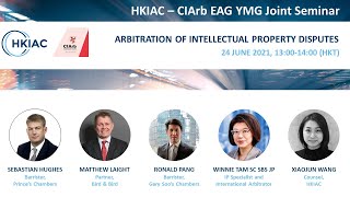 HKIAC-CIArb EAB YMG Joint Webinar: Arbitration of Intellectual Property Disputes
