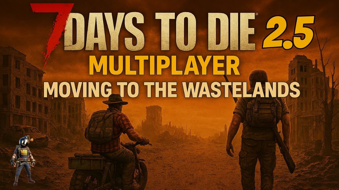 7 DAYS TO DIE MULTIPLAYER MOVING TO THE WASTELAND
