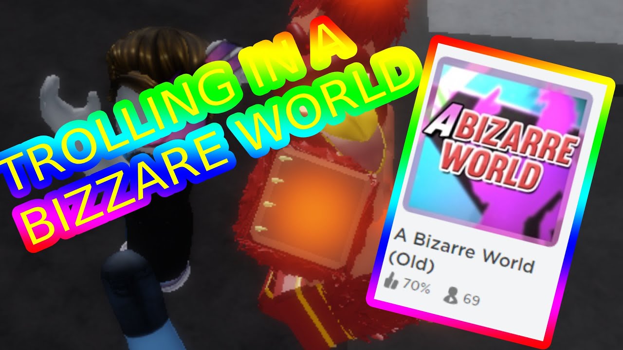 Abusing On A Bizarre World (Trolling) (A Bizarre World) - YouTube