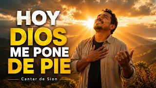 HOY DIOS ME PONE DE PIE | DIOS ME LEVANTA ESTA MAÑANA | CANTARDESION