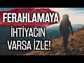 Ferahlamaya İhtiyacın Varsa İzle! - İSLAMİ BELGESEL