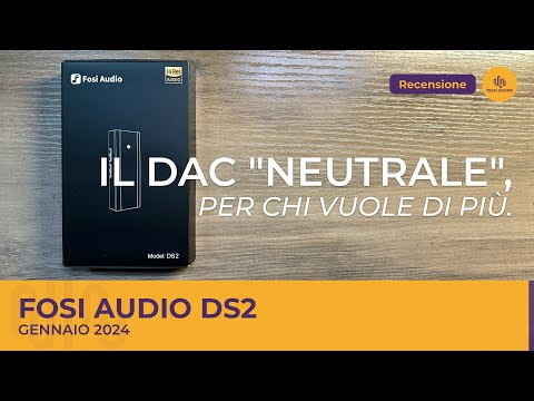 Recensione Fosi Audio DS 2: il DAC "neutrale".