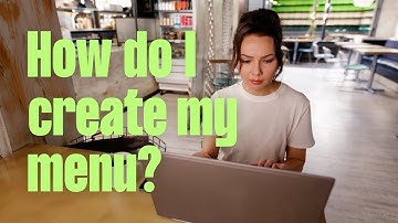 How do I create my menu?