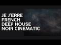 Je j'erre | French Deep House | Noir Cinematic | Nuit Souveraine #16