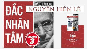 Đắc Nhân Tâm - Chương 3 - Podcast Sách Nói (Phần 1)