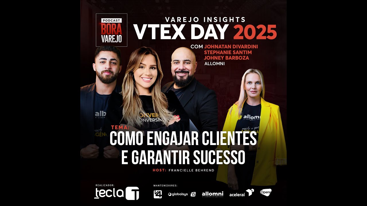 VTEX DAY 2025 #18 - COMO ENGAJAR CLIENTES E GARANTIR SUCESSO | VAREJO INSIGHTS | BORA VAREJO