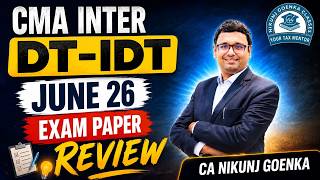 CMA INTER | DT - IDT | EXAM PAPER REVIEW | JUNE 26 | CA NIKUNJ GOENKA