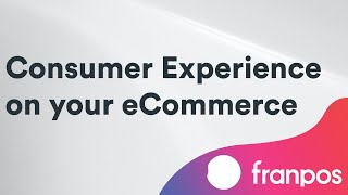 eCommerce - Consumer Experience on your eCommerce