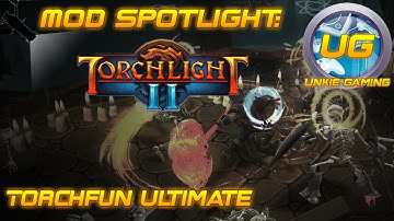 Mod Spotlight: Torchlight 2 - Torchfun Ultimate