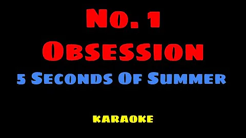 No. 1 Obsession - 5 Seconds of Summer KARAOKE