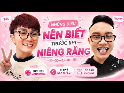 Video ???????? NÊN BIẾT TRƯỚC KHI NIỀNG RĂNG | KHÓ KHĂN CỦA... - youtube
