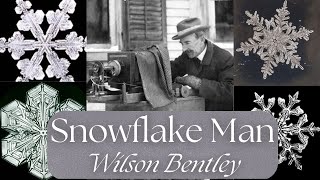 Sports Performance Who Was Wilson Bentley? A Short Story On The Snowflake Man * Leaving A Legacy Of Snowflakes