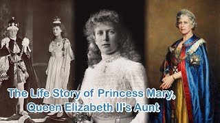 The Life Story of Princess Mary, Queen Elizabeth II's Aunt