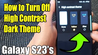 Galaxy S23's: How to Turn Off High Contrast Dark Theme screenshot 1