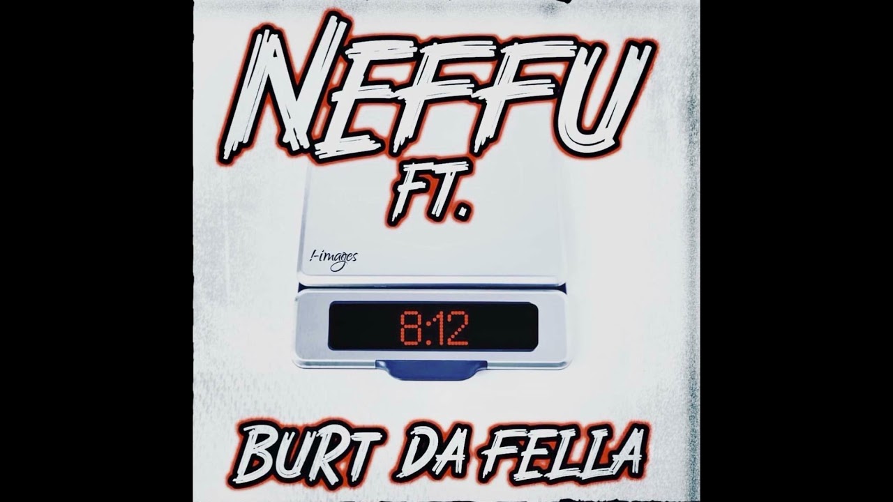 Neffu ft. Burt Da Fella - 8-12