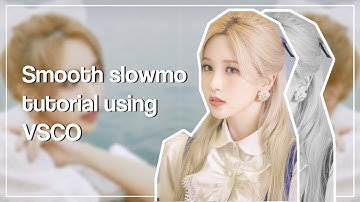 [Tutorial 21]Tut slow VSCO siêu mượtt/Smooth slowmo using VSCO tutorial