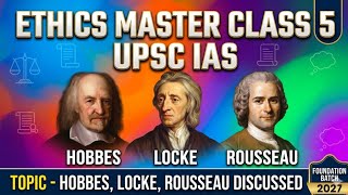 UPSC ETHICS MASTER CLASS 5 TOPIC - HOBBES ,LOCK AND ROUSSAUE PHILOSOPHY DISCUSSED.UPSC FOUNDATION .