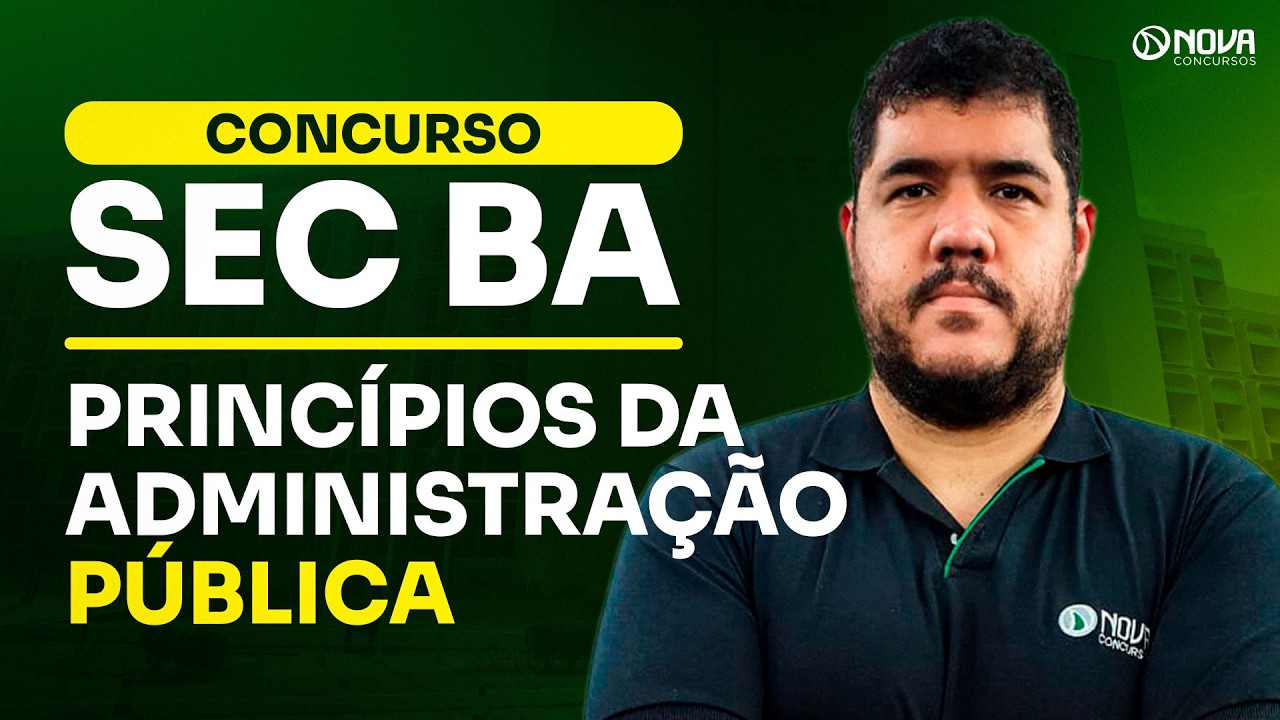 CONCURSO SEC BA 2026 | Princípios da Administração Pública!